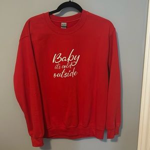 Small red “Baby it’s cold outside” crewneck